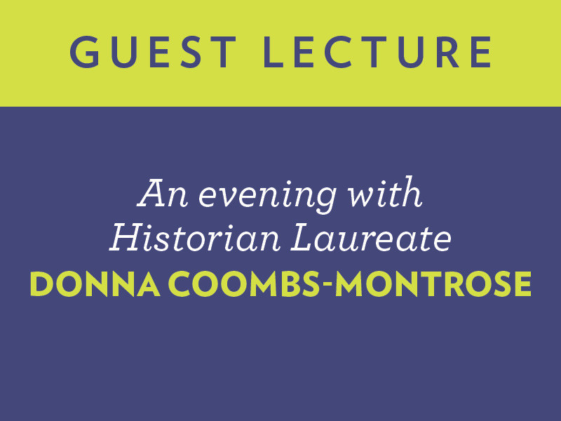 Guest lecture: an evening with Historian Laureate Donna Coombs-Montrose