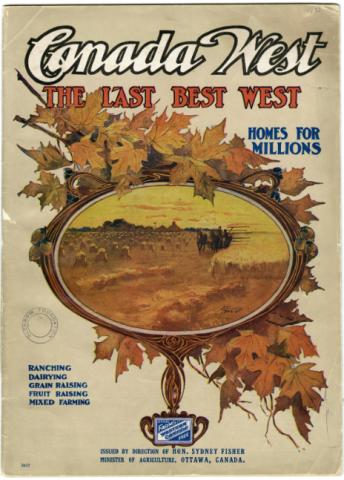 Cover of Canada West: The Last Best West pamphlet, 1909. Courtesy of Glenbow Library and Archives Collection, Libraries and Cultural Resources Digital Collections, University of Calgary. CU11054002