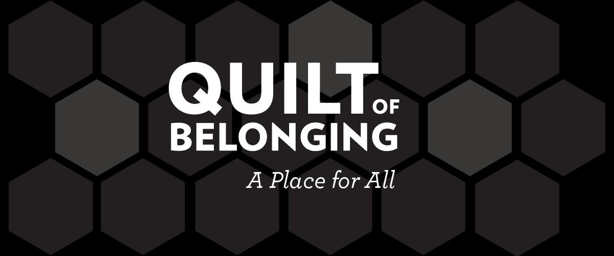 Quilt of Belonging: A Place for All